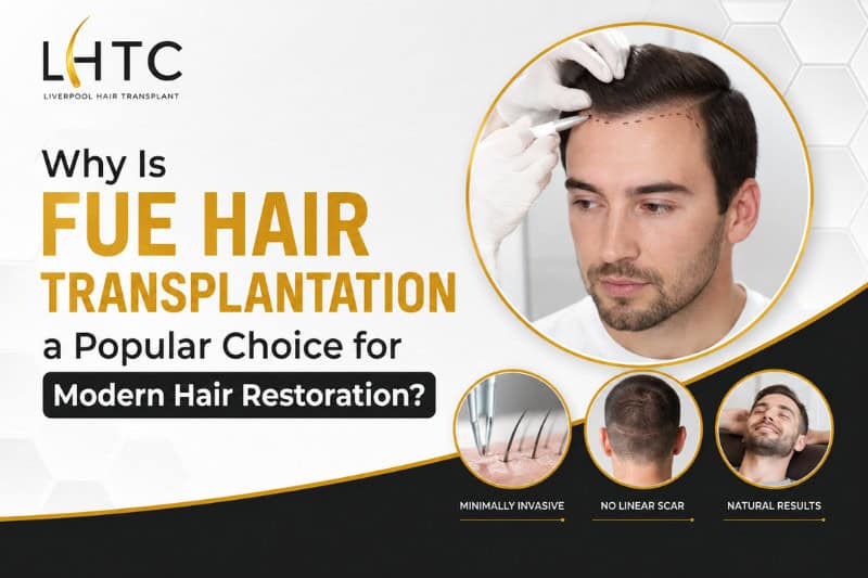 Why Is FUE Hair Transplantation a Popular Choice for Modern Hair Restoration?